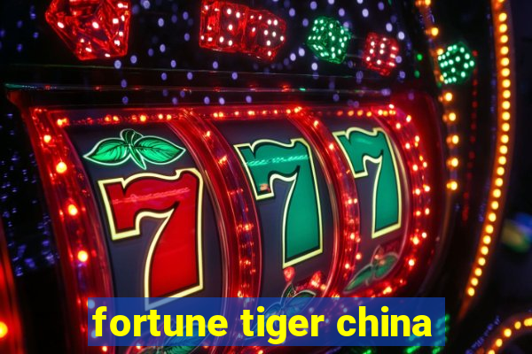 fortune tiger china